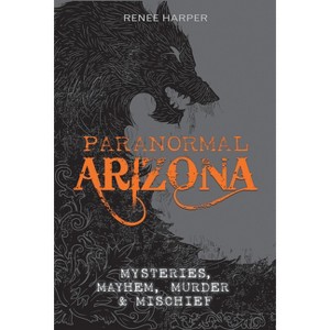 Paranormal Arizona - by  Renee Harper (Paperback) - 1 of 1