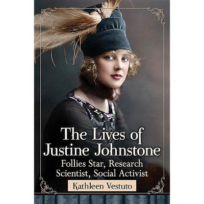 The Lives of Justine Johnstone - by  Kathleen Vestuto (Paperback)