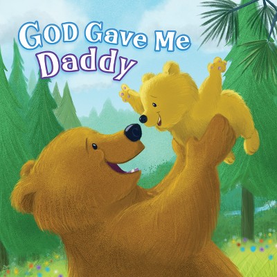 God Gave Me Daddy - by  Pamela Kennedy (Board Book)