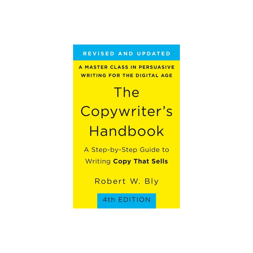 The Copywriters Handbook - 4th Edition by Robert W Bly (Paperback)