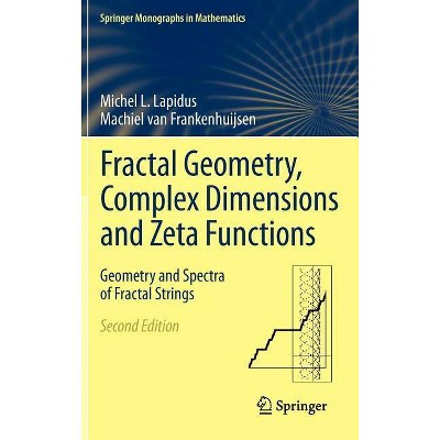 Fractal Geometry, Complex Dimensions and Zeta Functions - (Springer Monographs in Mathematics) 2nd Edition (Hardcover)