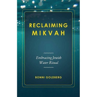 Reclaiming Mikvah - by  Bonni Goldberg (Paperback)