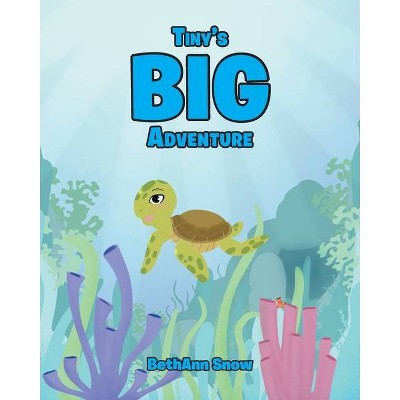 Tiny's Big Adventure - by  Bethann Snow (Paperback)