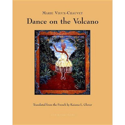 Dance on the Volcano - by  Marie Vieux-Chauvet (Paperback)