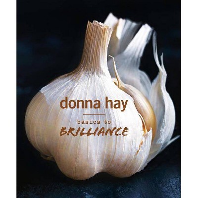 Basics to Brilliance - by  Donna Hay (Hardcover)