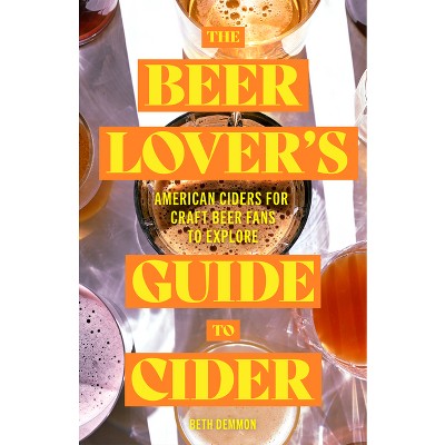 The Beer Lover's Guide to Cider - by  Beth Demmon (Paperback)