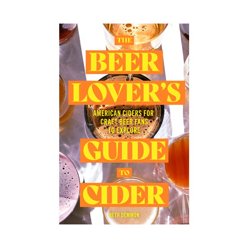 The Beer Lover's Guide to Cider - by  Beth Demmon (Paperback), 1 of 2
