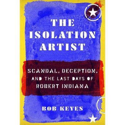 The Isolation Artist - by  Bob Keyes (Hardcover)