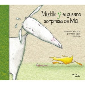 Muddle Y El Gusano Sorpresa / Muddle & Mo's Worm Surprise - by  Nikki Slade Robinson (Hardcover) - 1 of 1