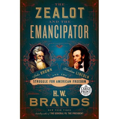 The Zealot and the Emancipator - Large Print by  H W Brands (Paperback)