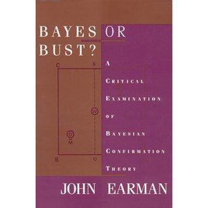 Bayes or Bust? - by  John Earman (Paperback) - 1 of 1