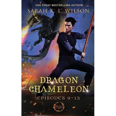 Dragon Chameleon - by  Sarah K L Wilson (Hardcover)