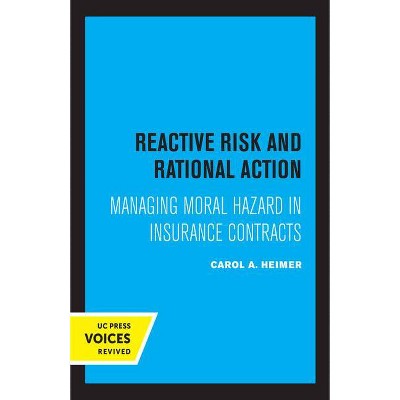 Reactive Risk and Rational Action, 6 - (California Social Choice and Political Economy) by  Carol a Heimer (Paperback)