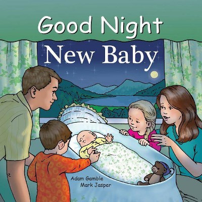 Good Night New Baby - (Good Night Our World) by  Adam Gamble & Mark Jasper & Ruth Palmer (Board Book)