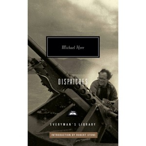 Dispatches - (Everyman's Library Contemporary Classics) by  Michael Herr (Hardcover) - 1 of 1