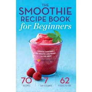 The Smoothie Recipe Book for Beginners - by  Mendocino Press (Paperback) - 1 of 1