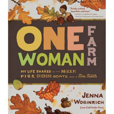  One-Woman Farm - by  Jenna Woginrich (Hardcover) 