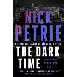 The Dark Time - (Peter Ash Novel) by  Nick Petrie (Hardcover) - 1 of 1