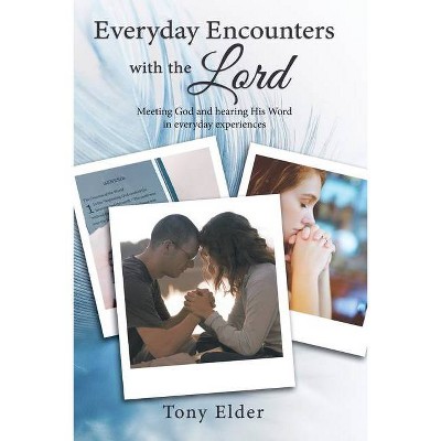 Everyday Encounters with the Lord - by  Tony Elder (Paperback)