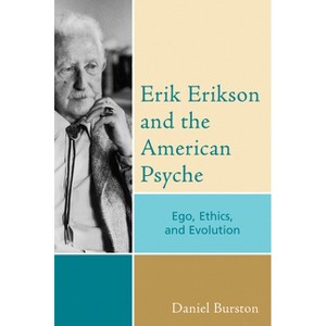 Erik Erikson and the American Psyche - (Psychological Issues) by  Daniel Burston (Paperback) - 1 of 1