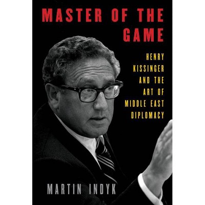 Master of the Game - by  Martin Indyk (Hardcover)
