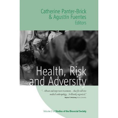 Health, Risk, and Adversity - (Studies of the Biosocial Society) by  Catherine Panter-Brick & Agustín Fuentes (Paperback)