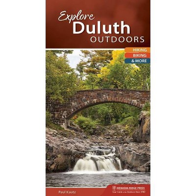 Explore Duluth Outdoors - (Explore Outdoors) by  Paul Kautz (Spiral Bound)