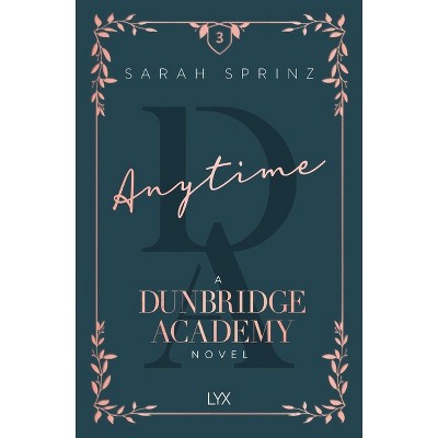 Anytime - (Dunbridge Academy) by  Sarah Sprinz (Paperback)