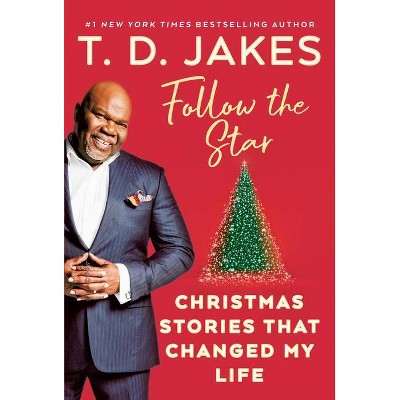 Follow the Star - by  T D Jakes (Hardcover)