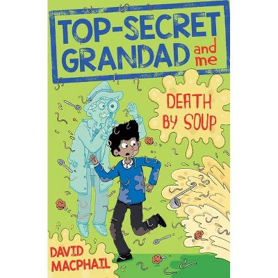 Top-Secret Grandad and Me: Death by Soup - (Kelpies) by  David MacPhail (Paperback)