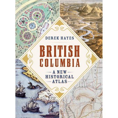 British Columbia - by  Derek Hayes (Paperback)