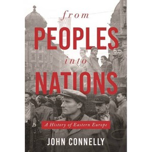 From Peoples Into Nations - by  John Connelly (Paperback) - 1 of 1