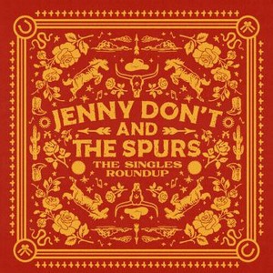Jenny Don't & the Spurs - The Singles Roundup - 1 of 1