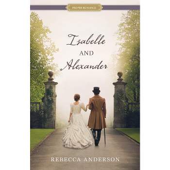 Isabelle and Alexander - (Proper Romance Victorian) by  Rebecca Anderson (Paperback)