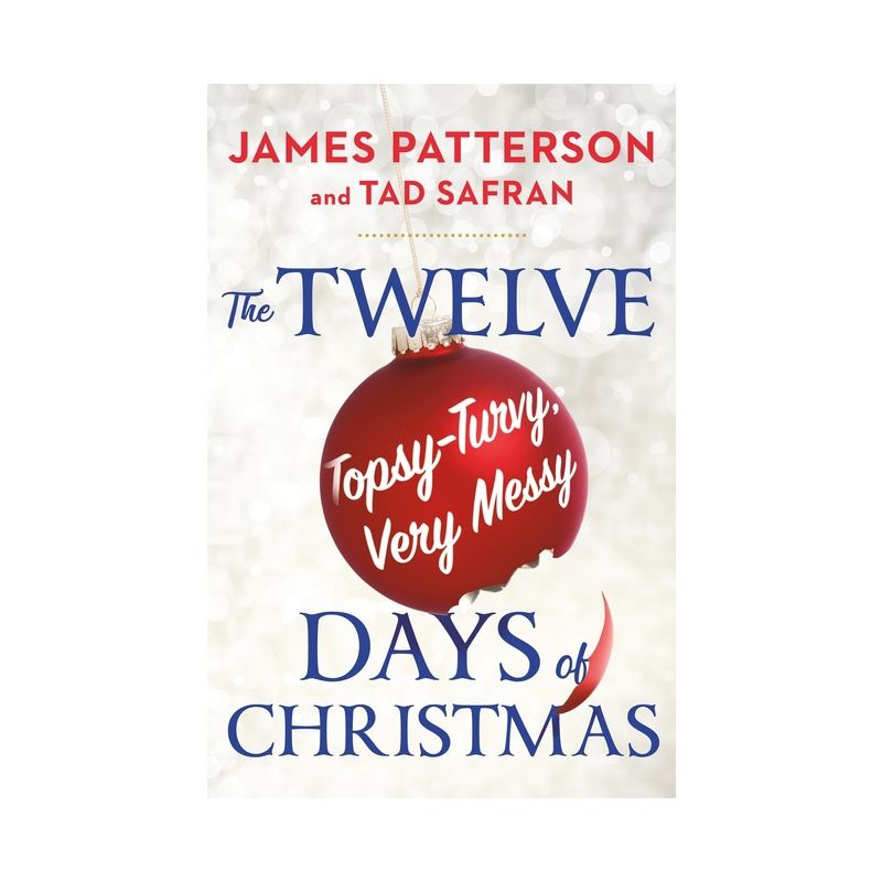 The Twelve Topsy-Turvy, Very Messy Days of Christmas - by  James Patterson & Tad Safran (Paperback), 1 of 2