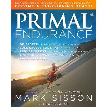 Primal Endurance - by  Mark Sisson & Brad Kearns (Paperback)