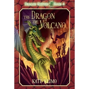 Dragon Keepers #4: The Dragon in the Volcano - by  Kate Klimo (Paperback) - 1 of 1