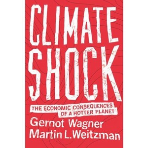 Climate Shock - by Gernot Wagner & Martin L Weitzman - 1 of 1