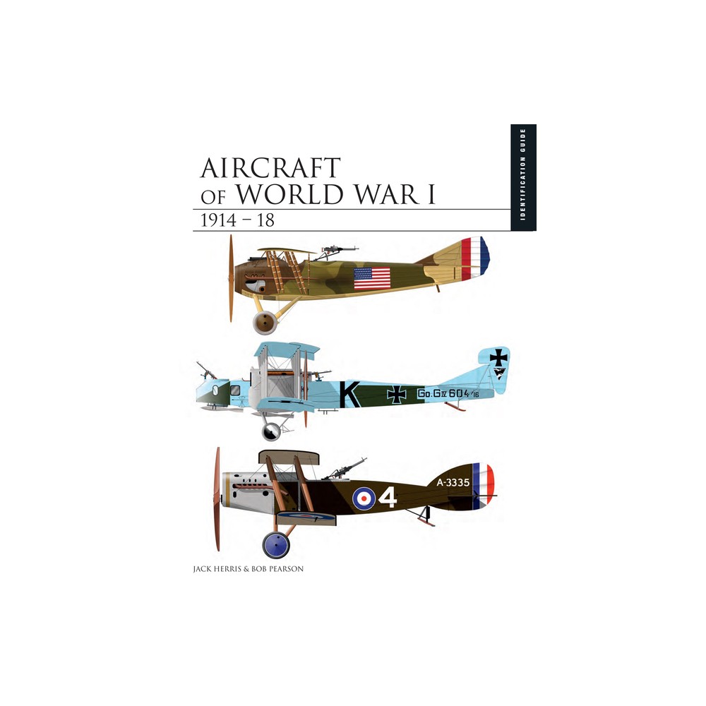 Aircraft of World War I 1914-18 - (Essential Identification Guide) by Jack Herris & Rob Pearson (Hardcover)