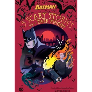 5 Scary Stories for a Dark Knight #1 (DC Batman) - by  Cavan Scott (Hardcover) - 1 of 1
