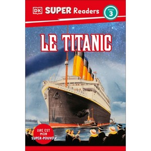 DK Super Readers Level 3 French Translation: Titanic - Le Titanic - 1 of 1
