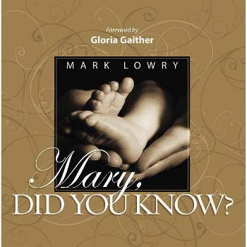Mary Did You Know? - by  Mark Lowry (Hardcover)