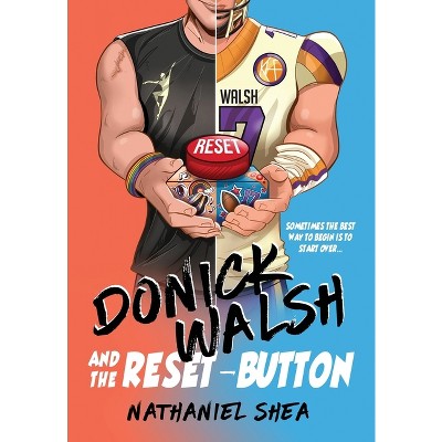 Donick Walsh and the Reset-Button - by  Nathaniel Shea (Hardcover)