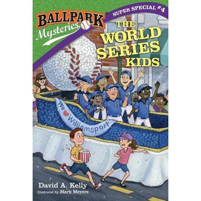 Ballpark Mysteries Super Special #4: The World Series Kids - by  David A Kelly (Paperback)