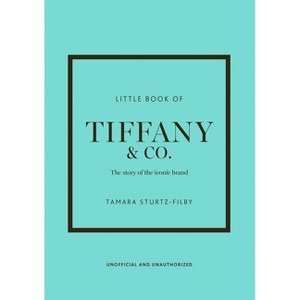 Little Book of Tiffany & Co. - (Little Books of Fashion) by  Tamara Sturtz-Filby (Hardcover) - 1 of 1