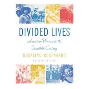 Divided Lives - 2nd Edition by  Rosalind Rosenberg (Paperback) - 1 of 1