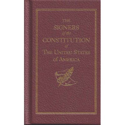 The Signers of the Constitution - (Books of American Wisdom) (Hardcover)