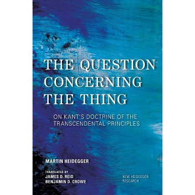 The Question Concerning the Thing - (New Heidegger Research) by  Martin Heidegger (Paperback)