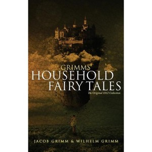 Grimms' Household Fairy Tales - by  Jacob Grimm & Wilhelm Grimm (Hardcover) - 1 of 1