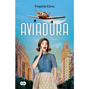 Aviadora / The Aviator - by  Virginia Llera (Paperback) - 1 of 1